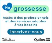 Ma grossesse - Accès à des professionnels et des services adaptés à vos besoins. Inscrivez-vous. Gouvernement du Québec.